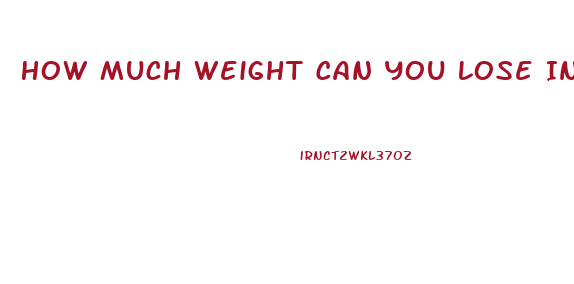 How Much Weight Can You Lose In 2 Weeks