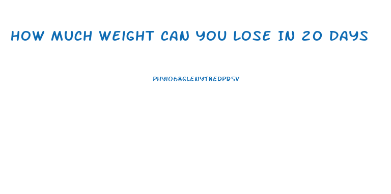 How Much Weight Can You Lose In 20 Days