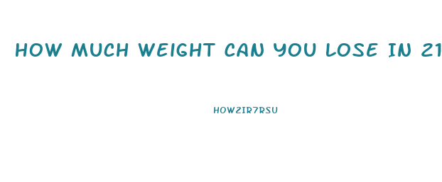 How Much Weight Can You Lose In 21 Days