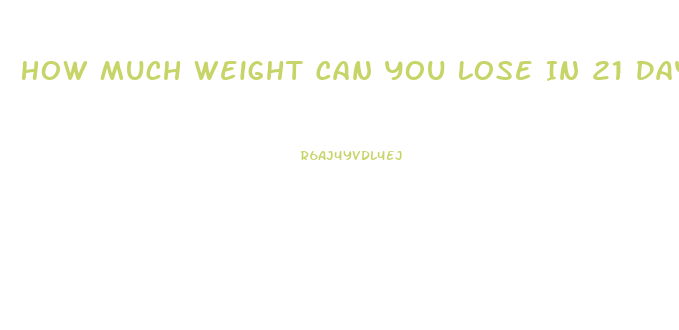 How Much Weight Can You Lose In 21 Days