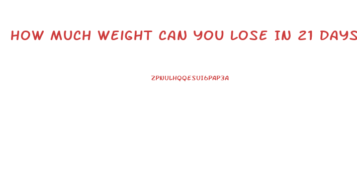 How Much Weight Can You Lose In 21 Days