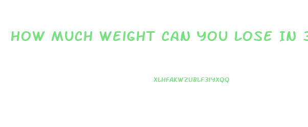 How Much Weight Can You Lose In 3 Weeks