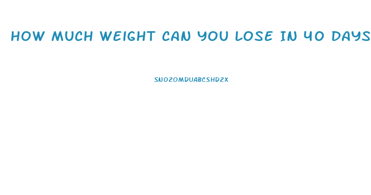 How Much Weight Can You Lose In 40 Days