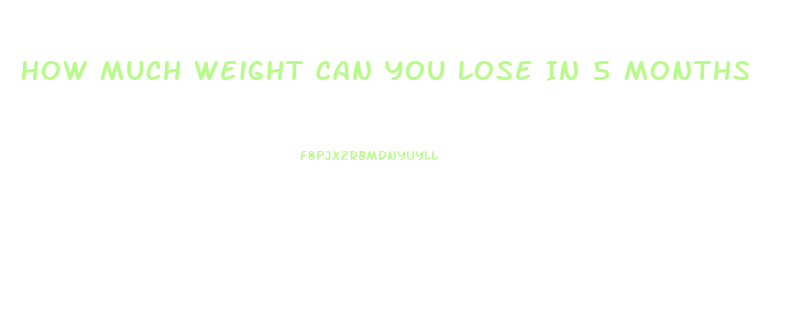 How Much Weight Can You Lose In 5 Months