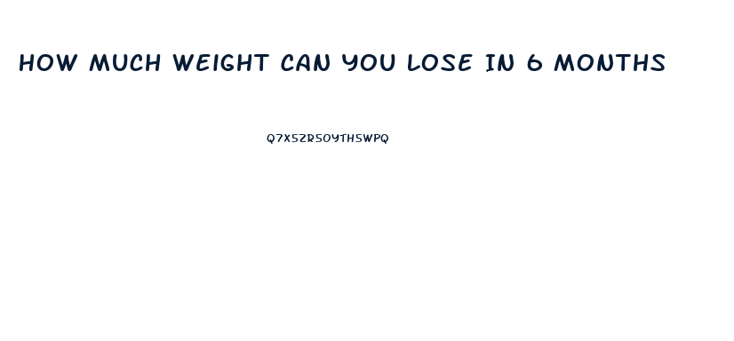 How Much Weight Can You Lose In 6 Months