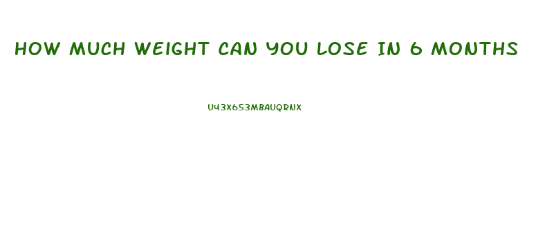 How Much Weight Can You Lose In 6 Months