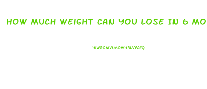 How Much Weight Can You Lose In 6 Months