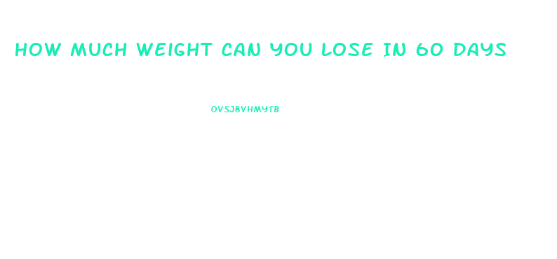 How Much Weight Can You Lose In 60 Days