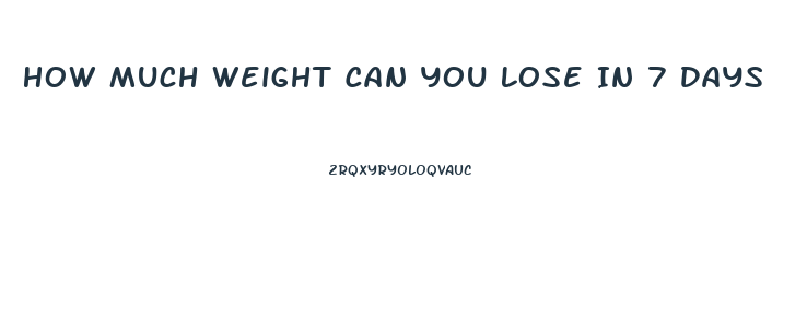 How Much Weight Can You Lose In 7 Days