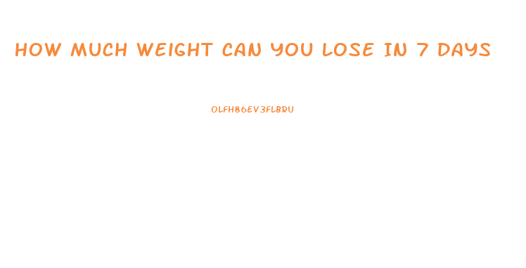 How Much Weight Can You Lose In 7 Days