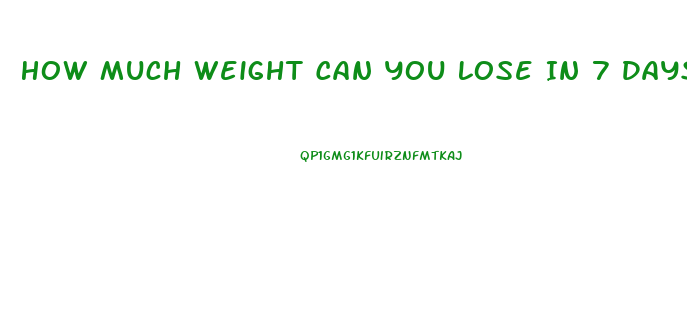 How Much Weight Can You Lose In 7 Days