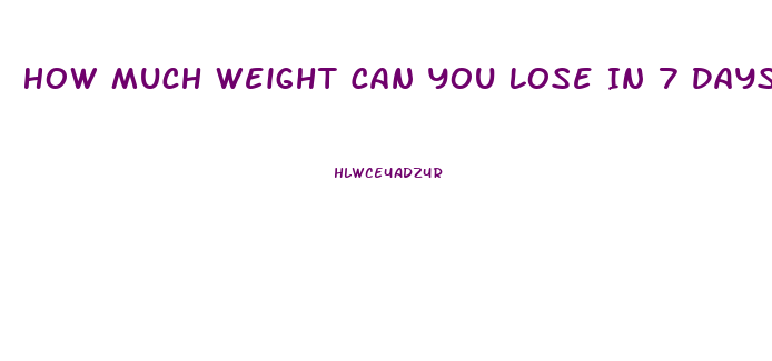 How Much Weight Can You Lose In 7 Days