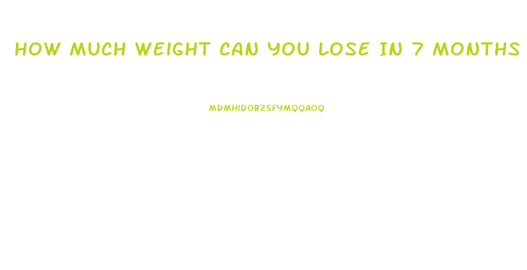 How Much Weight Can You Lose In 7 Months