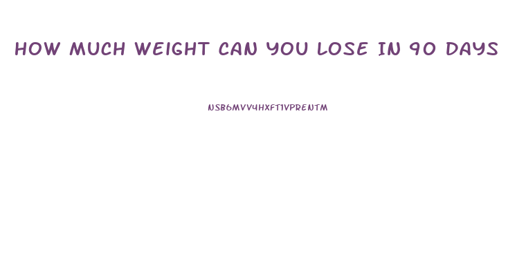 How Much Weight Can You Lose In 90 Days