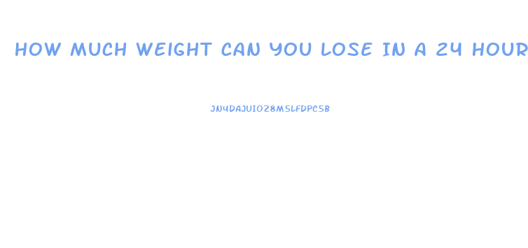 How Much Weight Can You Lose In A 24 Hour Fast