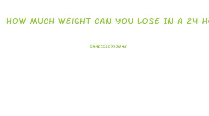 How Much Weight Can You Lose In A 24 Hour Fast