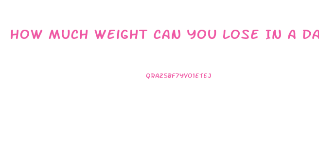 How Much Weight Can You Lose In A Day