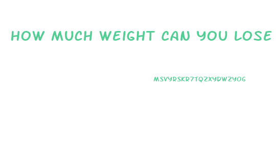 How Much Weight Can You Lose In A Month