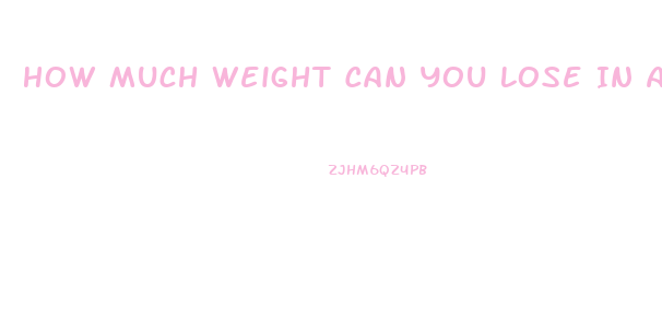 How Much Weight Can You Lose In A Month