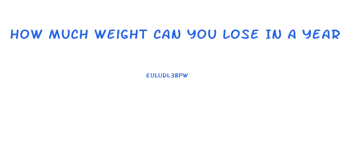 How Much Weight Can You Lose In A Year