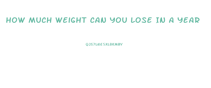 How Much Weight Can You Lose In A Year