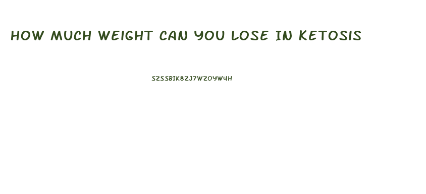 How Much Weight Can You Lose In Ketosis