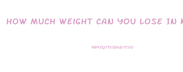 How Much Weight Can You Lose In Ketosis
