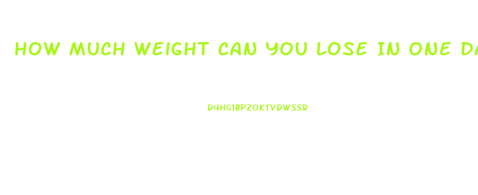 How Much Weight Can You Lose In One Day