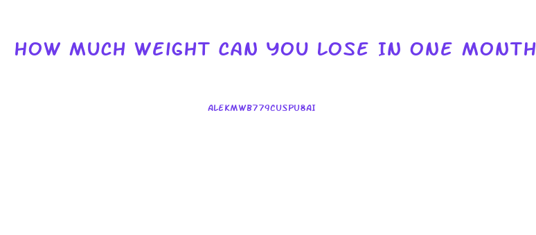 How Much Weight Can You Lose In One Month