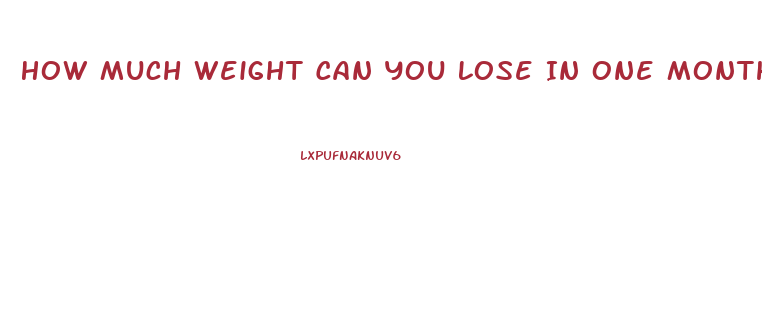 How Much Weight Can You Lose In One Month