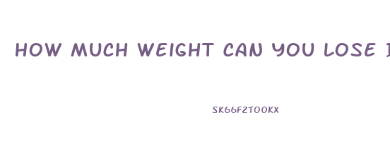 How Much Weight Can You Lose In One Month