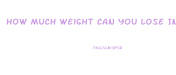 How Much Weight Can You Lose In Two Weeks