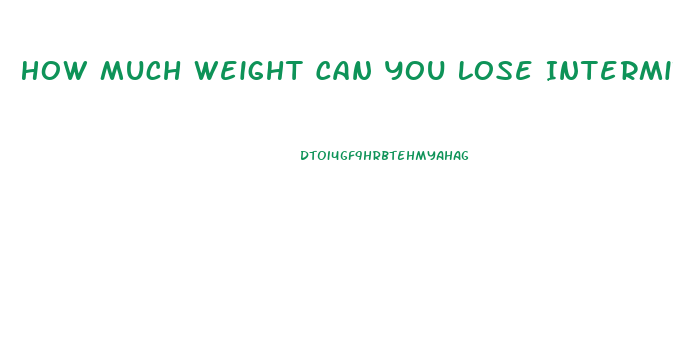 How Much Weight Can You Lose Intermittent Fasting