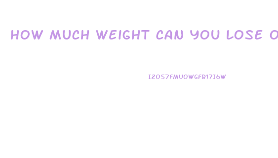 How Much Weight Can You Lose On A Juice Fast