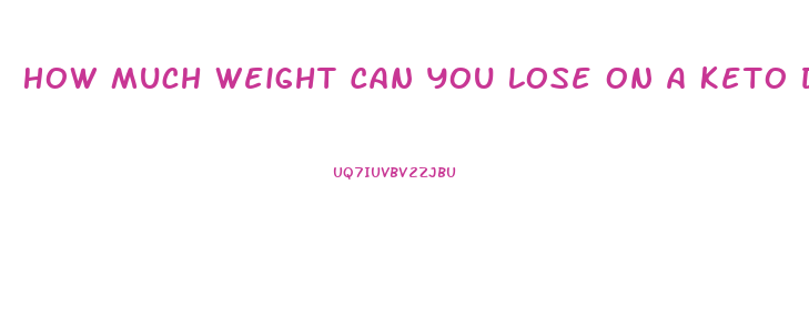 How Much Weight Can You Lose On A Keto Diet