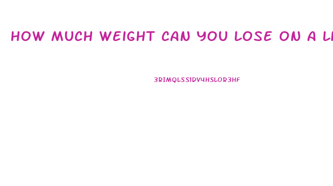 How Much Weight Can You Lose On A Liquid Diet