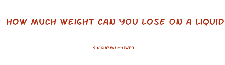 How Much Weight Can You Lose On A Liquid Diet For 3 Days