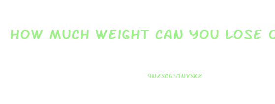 How Much Weight Can You Lose On A Low Carb Diet