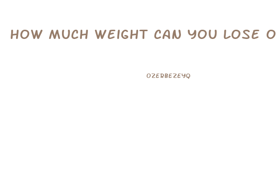 How Much Weight Can You Lose On A Low Carb Diet