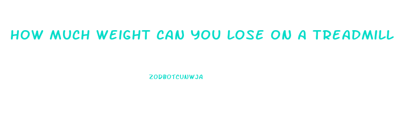 How Much Weight Can You Lose On A Treadmill