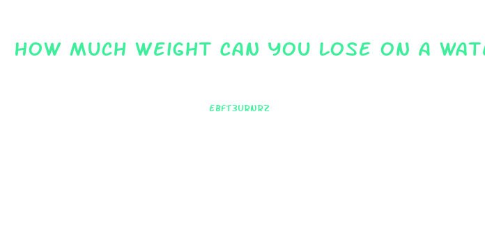 How Much Weight Can You Lose On A Water Fast