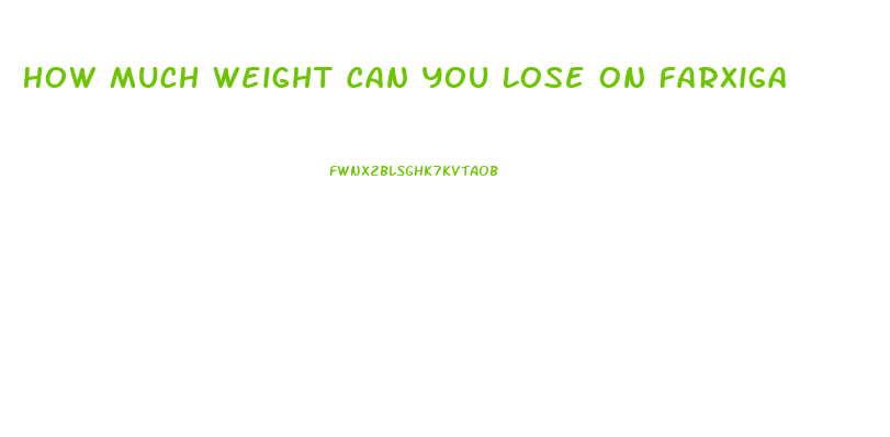 How Much Weight Can You Lose On Farxiga