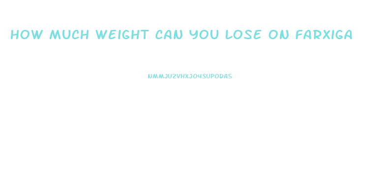 How Much Weight Can You Lose On Farxiga