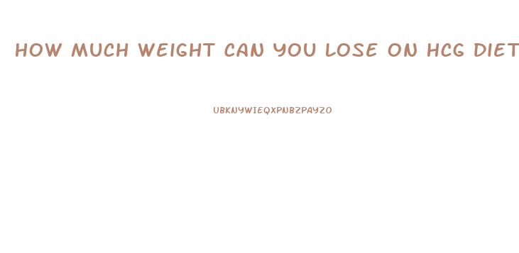 How Much Weight Can You Lose On Hcg Diet