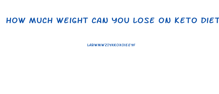 How Much Weight Can You Lose On Keto Diet