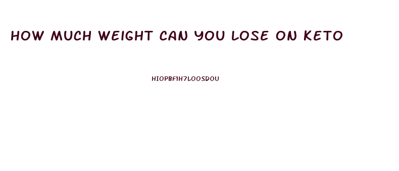 How Much Weight Can You Lose On Keto