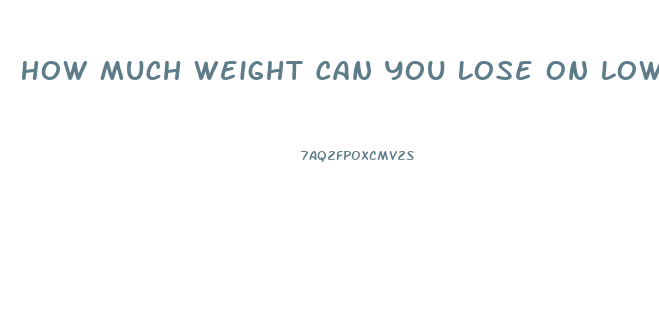 How Much Weight Can You Lose On Low Carb Diet