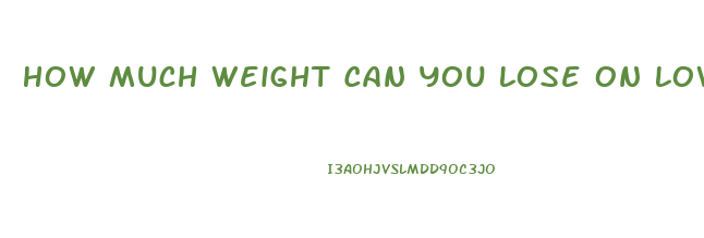 How Much Weight Can You Lose On Low Carb Diet