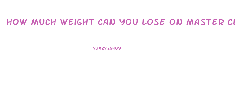 How Much Weight Can You Lose On Master Cleanse