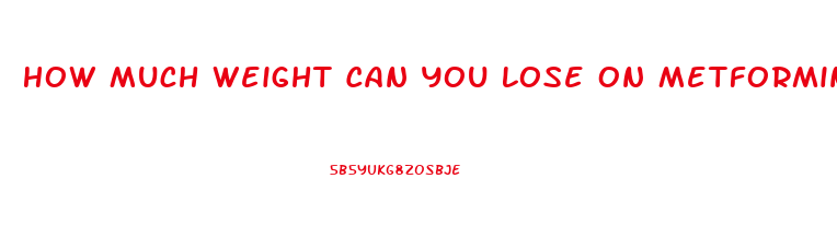 How Much Weight Can You Lose On Metformin